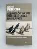 Sc&egrave;nes de la vie intellectuelle en France. PERRIN Andr&eacute;