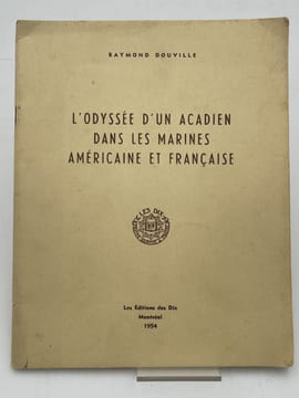 L'Odyssée d'un Acadien dans les marines américaines et françaises. DOUVILLE Raymond