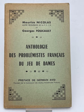 Anthologie des problémistes français du jeu de dames . NICOLAS Maurice - FOUCAULT Georges