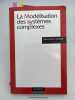 La modélisation des systèmes complexes . LE MOIGNE Jean-Louis 