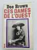 Ces dames de l'ouest. BROWN Dee