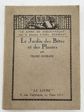 Le jardin des bêtes et des plantes . FRANC-NOHAIN