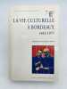 La vie culturelle &agrave; bordeaux. 1945-1975. TALIANO-DES GARETS Fran&ccedil;oise