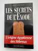 Les secrets de l'exode. L'origine égyptienne des Hébreux. SABBAH Messod et Roger
