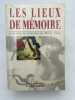 Les lieux de mémoires. Tome 1 seul. NORA PIERRE
