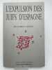 L'expulsion des Juifs d'Espagne . LEROY B&eacute;atrice 
