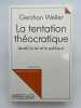 La tentation théocratique. Israél, la loi et le politique. WEILER Gershon