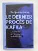 Le dernier proc&egrave;s de Kafka. Le sionisme et l'h&eacute;ritage de la diaspora. BALINT Benjamin
