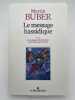 Le message hassidique suivi de Le message de Martin Buber par Emmanuel Levinas. BUBER Martin