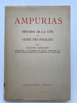 Ampurias. Histoire de la cité et guide des fouilles . ALMAGRO Martin
