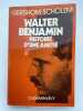 Walter Benjamin. Histoire d'une amitié. SCHOLEM Gershom