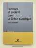 Femmes et société dans la Grèce classique. BERNARD Nadine
