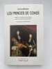 Les princes de Cond&eacute;: Rebelles, courtisants et m&eacute;c&egrave;nes dans la France du grand si&egrave;cle. BEGUIN Katia 