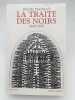 La Traite Des Noirs. 1440-1870. THOMAS Hugh 