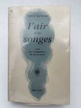 L'air et les songes. Essai sur l'imagination du mouvement . BACHELARD Gaston