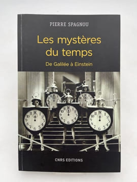 Les mystères du temps. De Galilée à Einstein. SPAGNOU Pierre