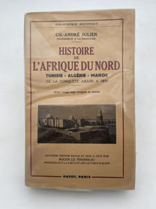 Histoire de l'Afrique du nord. Tunisie Algérie Maroc. De la conquête arabe à 1830