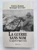 La guerre sans nom. Les appel&eacute;s d'Alg&eacute;rie 54 - 62. ROTMAN Patrick - TAVERNIER Bertrand