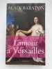 L'amour à Versailles. BARATON Alain