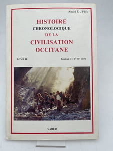 Histoire chronologique de la civilisation occitane. Tome II (de 1500 à 1840) Tentative d'assimiliation de l'Occitanie à la France . Fascicule 2 : XVIIIe siècle.
