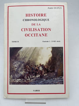 Histoire chronologique de la civilisation occitane. Tome II (de 1500 à 1840) Tentative d'assimiliation de l'Occitanie à la France . Fascicule 2 : ...