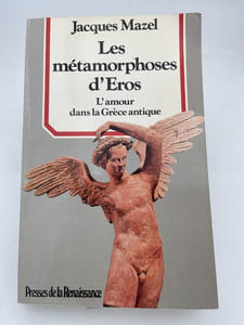 Les métamorphoses d'Eros. L'amour dans la Grèce antique