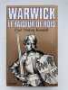 Warwick, le faiseur de rois. MURRAY KENDALL Paul