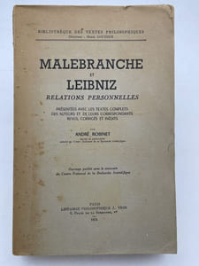 Malebranche et Leibniz. Relations personnelles présentées avec les textes complets des auteurs et de leurs correspondants revus, corrigés et inédits