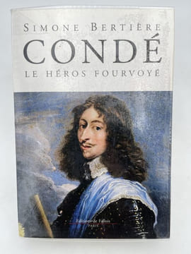 Condé, le héros fourvoyé. BERTIERE Simone