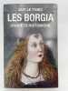Les Borgia. Enqu&ecirc;te historique. LE THIEC Guy