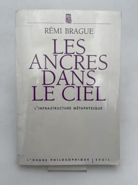 Les ancres dans le ciel. L'infrastructure métaphysique . BRAGUE Remi