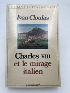 Charles VIII et le mirage italien