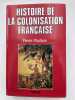 Histoire de la colonisation fran&ccedil;aise. I. Le premier emploi colonial. Des origines &agrave; la restauration. PLUCHON Pierre 