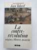 La contre-r&eacute;volution. Origines, Histoire, post&eacute;rit&eacute; . TULARD Jean ] sous la direction de 