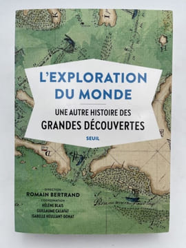 L'exploration du monde. Une autre histoire des grandes découvertes. BERTRAND Romain ]
