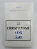 Le christianisme sans j&eacute;sus. FAU Guy