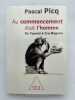 Au commencement &eacute;tait l'homme. De Toumai &agrave; Cro-Magnon. PICQ Pascal