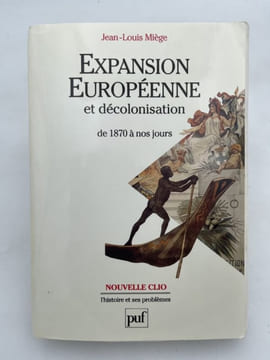 Expansion européenne et décolonisation de 1870 à nos jours. MIEGE Jean-Louis