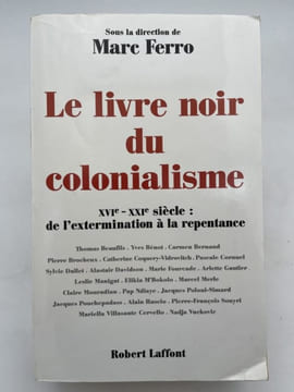 Le livre noir du colonialisme, XVIe-XXIe siècle : de l'extermination à la repentance. FERRO Marc ]