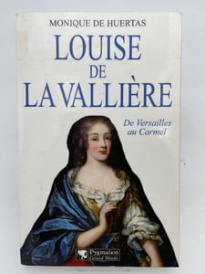 Louise de La Vallière. De Versailles au Carmel