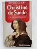 Christine de Su&egrave;de. Un roi exceptionnel. QUILLIET Bernard