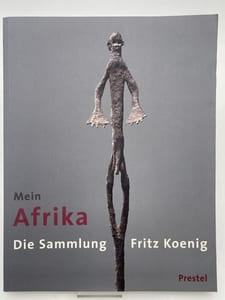 Mein Afrika. Die Sammlung Fritz Koenig