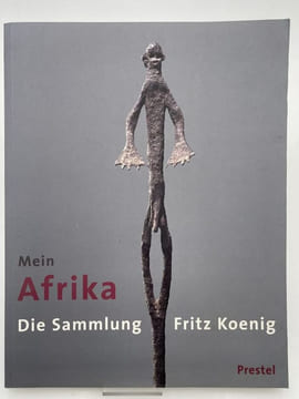 Mein Afrika. Die Sammlung Fritz Koenig. ART PRIMITIF ] 