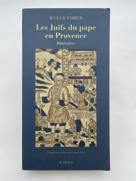 Les juifs du pape en Provence. Itinéraires. FARBER Jules