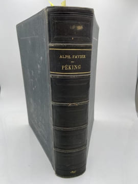 Peking. Histoire et description. FAVIER Alphonse
