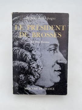 Le président de brosses. Les plus belles pages.. FLORENNE Yves