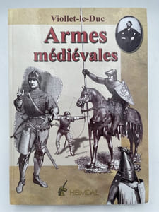 Dictionnaire raisonné du mobilier. Tome 2, Armes médiévales offensives et défensives