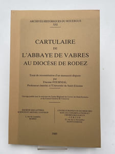 Cartulaire de l'Abbaye de Vabres au Diocèse de Rodez. Essai de reconstitution d'un manuscrit disparu