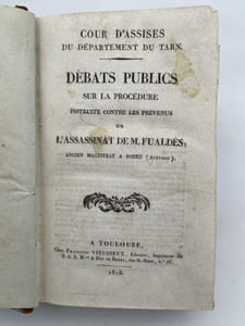 Cour d'Assises du département du Tarn. Débats publics sur la procédure instruite contre les prévenus de l'assassinat de M. Fualdés, ancien Magistrat à Rodez (Aveyron)