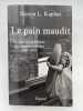Le pain maudit. Retour sur la France des ann&eacute;es oubli&eacute;es. 1945 - 1958. KAPLAN Steven L.